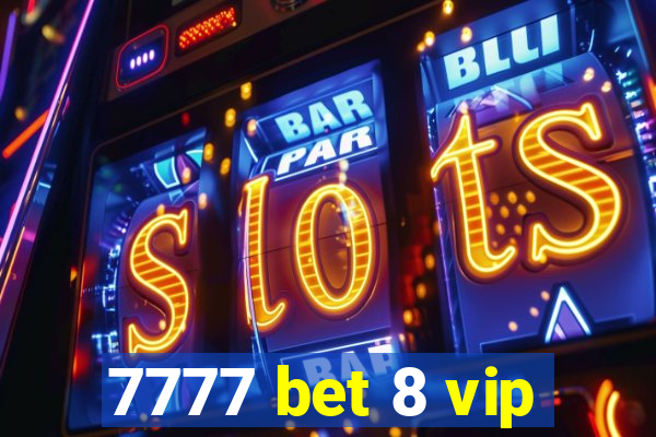 7777 bet 8 vip